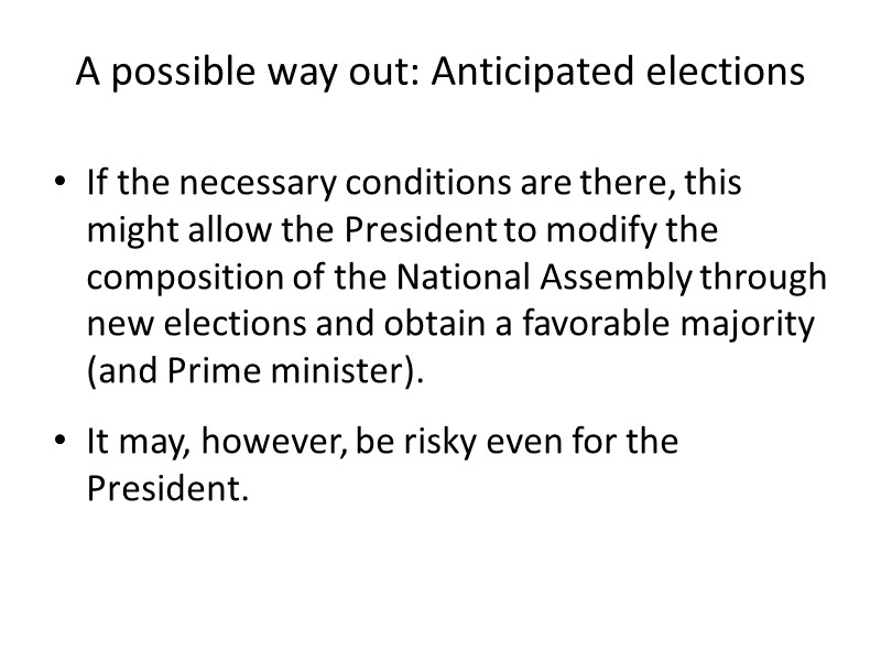A possible way out: Anticipated elections If the necessary conditions are there, this might